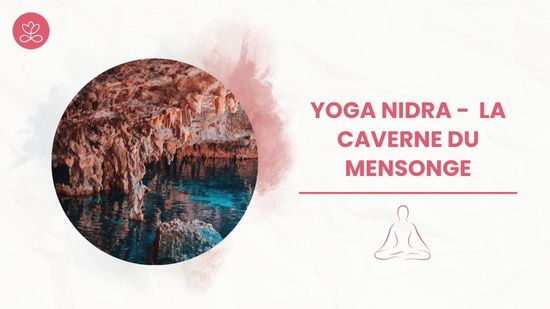Yoga Nidra - La caverne du mensonge